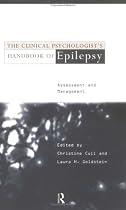 The Clinical Psychologist's Handbook of Epilepsy: Assessment and Management