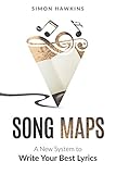 Song Maps: A New System to Write Your Best Lyrics Song Maps: A New System to Write Your Best Lyrics