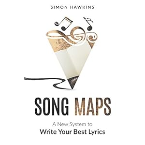 Song Maps: A New System to Write Your Best Lyrics