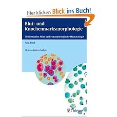 Blut- und Knochenmarksmorphologie: Einf�hrender Atlas in die morphologische H�matologie