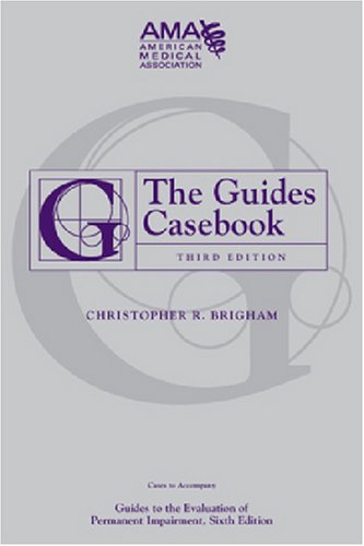 The Guides Casebook: Guides to the Evaluation of Permanent Impairment