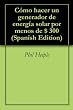 C�mo hacer un generador de energ�a solar por menos de $ 300
