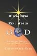 Discovering the Real World God: A Christian Perspective for the Thinking Person