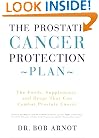 The Prostate Cancer Protection Plan : The Foods, Supplements, and Drugs that Can Combat Prostate Cancer
