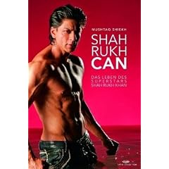 Shah Rukh Can - Das Leben des Superstars Shah Rukh Khan