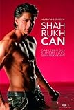 Shah Rukh Can - Das Leben des Superstars Shah Rukh Khan