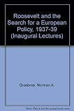 Roosevelt and the search for a European policy 1937-1939 : an inaugural lecture delivered before the University of Oxford on 21 May 1979