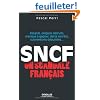 SNCF : un scandale fran�ais : Retards, emplois d�truits, manque � gagner, dette secr�te, subventions d�guis�es