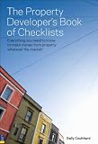 The Property Developers Book of Checklists: How to Profit from Property Whatever the Market!