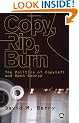 Copy, Rip, Burn: The Politics of Copyleft and Open Source: The Politics of Open Source
