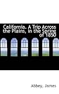California. A Trip Across the Plains, in the Spring of 1850
