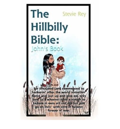 [ The Hillbilly Bible: John[ THE HILLBILLY BIBLE: JOHN ] By Rey, Stevie ( Author )Feb-01-2008 Paperback