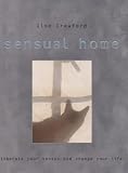 Sensual Home: Liberate Your Senses and Change Your Life