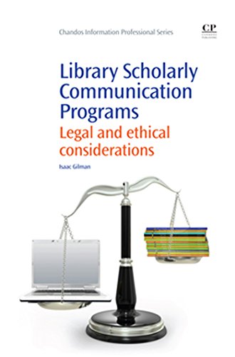 Library Scholarly Communication Programs: Legal and Ethical Considerations (Chandos Information Professional Series)