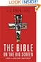 Bible on the Big Screen, The: A Guide from Silent Films to Today's Movies
