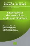 Revue Editions Francis Lefebvre  / Responsabilité des associations et de leurs dirigeants : Responsabilité civile Responsabilité pénale Responsabilité fiscale Responsabilité financière