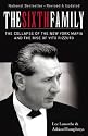 The Sixth Family: The Collapse of the New York Mafia and the Rise of Vito Rizzuto