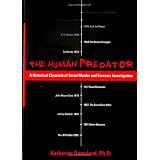 The Human Predator: A Historical Chronicle of Serial Murder and Forensic Investigation
