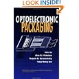 Optoelectronic Packaging (Wiley Series in Microwave and Optical Engineering) by Alan R. Mickelson, Nagesh R. Basavanhally, and Yung-Cheng Lee