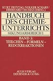 Handbuch des Chemieunterrichts. Sekundarbereich I: Handbuch des Chemieunterrichts Sekundarbereich I, Bd.3 : Teilchen - Formeln - Redoxreaktionen: Bd 3
