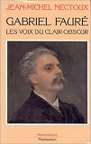 Gabriel Fauré les voix du clair-obscur