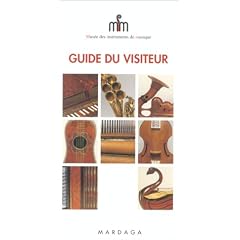 Mus�e des instruments de musique. Guide du visiteur (fran�ais)