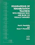 Product details for Foundations of Rehabilitation Teaching With Persons Who Are Blind or Visually Impaired (Foundation Series)