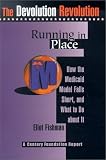 Running in Place: How the Medicaid Model Falls Short, and What to Do About It (The Devolution Revolution)