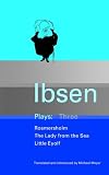 Ibsen Plays Three : Romersholm, The Lady from the Sea, Little Eylof