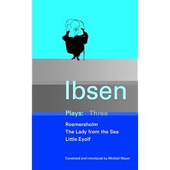 Ibsen Plays Three : Romersholm, The Lady from the Sea, Little Eylof