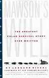 Mawson's Will: The Greatest Polar Survival Story Ever Written
