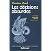 Les D�cisions absurdes : Sociologie des erreurs radicales et persistantes