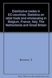 Distributive trades in EC-countries : statistics on retail trade and wholesaling in Belgium, France, Italy, the Neth erlands and Great Britain