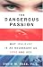 The Dangerous Passion: Why Jealousy Is As Necessary As Love and Sex