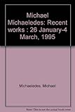 Michael Michaeledes : recent works : 26 January-4 March, 1995