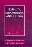 Equality, Responsibility, and the Law (Cambridge Studies in Philosophy and Law)