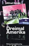 Dreimal Amerika - Alfred Gulden