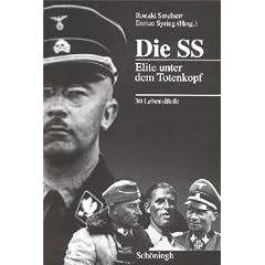 Die SS: Elite unter dem Totenkopf. 30 Lebensl�ufe