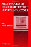 Melt Processed High Temperature Superconductors