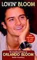 Lovin' Bloom: The Unauthorized Story of Orlando Bloom