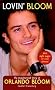 Lovin' Bloom: The Unauthorized Story of Orlando Bloom