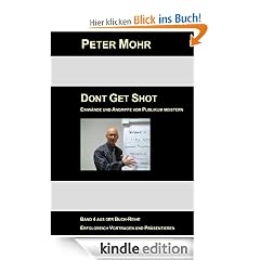 Dont Get Shot: Fragen, Einwände und Angriffe vor Publikum souverän meistern
