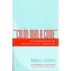 Col-n Man a Come: Mythographies of Panam Canal Migration (Caribbean Studies (Lanham, MD.).)