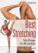 Best Stretching: Dehn-�bungen f�r alle Sportarten