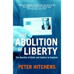 The Abolition of Liberty: The Decline of Order and Justice in England