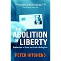 The Abolition of Liberty: The Decline of Order and Justice in England