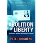 The Abolition of Liberty: The Decline of Order and Justice in England