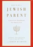 How to Be a Jewish Parent: A Practical Handbook for Family Life