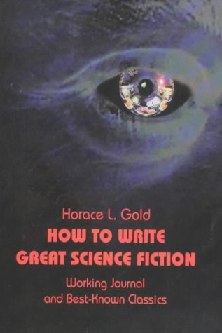 How to Write Great Science Fiction: Working Journal and Best-known Classics (Gateways Retro Science Fiction)