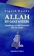 Allah ist ganz anders. Enth�llung von 1001 Vorurteile �ber die Araber